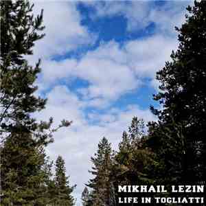 Mikhail Lezin - Life In Togliatti