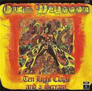 Otis Waygood - Ten Light Claps And A Scream