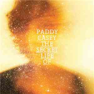 Paddy Casey - The Secret Life Of...