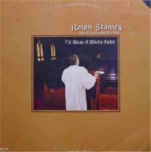 Ralph Stanley & The Clinch Mountain Boys - I'll Wear A White Robe