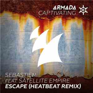 Sebastien  feat. Satellite Empire - Escape (Heatbeat Remix)