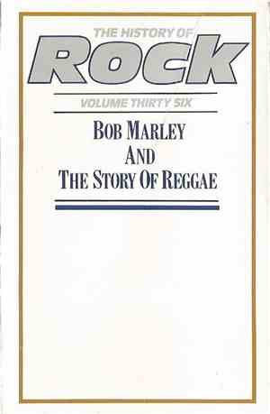 Bob Marley And The Story Of Reggae - The History Of Rock (Volume Thirty Six ...