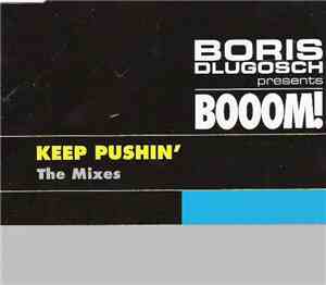 Boris Dlugosch Presents Booom! - Keep Pushin' (The Mixes)