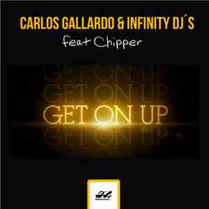 Carlos Gallardo & Infinity Dj's Feat Chipper - Get On Up