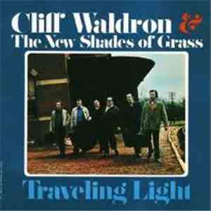 Cliff Waldron & The New Shades Of Grass - Traveling Light