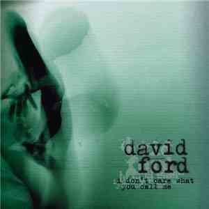 David Ford  - I Don't Care What You Call Me
