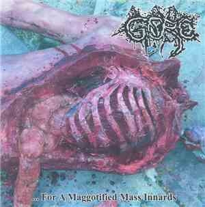 Gore  / Necrocannibalistic Vomitorium - ... For A Maggotified Mass Innards  ...