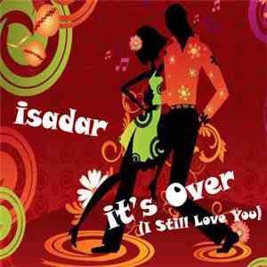 Isadar - It's Over (I Still Love You) - Single
