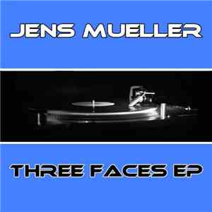 Jens Mueller - Three Faces EP