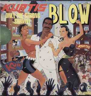 Kurtis Blow - Only The Strong Survive / Still On The Scene