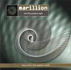 Marillion And The Positive Light - Tales From The Engine Room