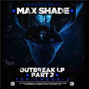 Max Shade - Outbreak LP Part 2