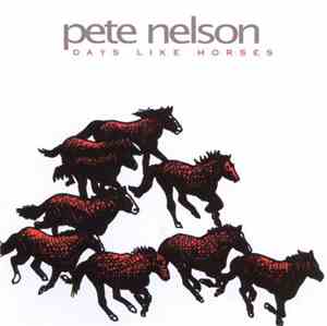 Pete Nelson  - Days Like Horses