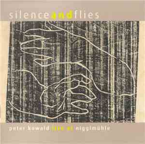 Peter Kowald - Silence And Flies: Live At Nigglmühle