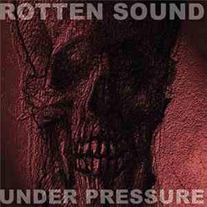 Rotten Sound - Under Pressure
