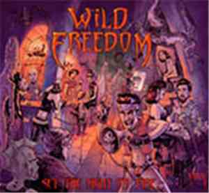 Wild Freedom - Set The Night On Fire