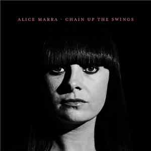 Alice Marra - Chain Up The Swings