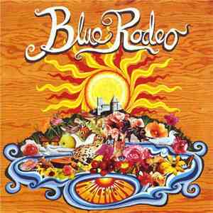 Blue Rodeo - Palace Of Gold
