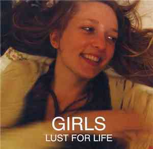 Girls  - Lust For Life/Life In San Francisco