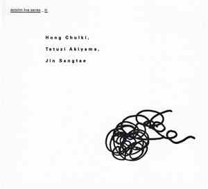 Hong Chulki, Tetuzi Akiyama, Jin Sangtae - Hong Chulki, Tetuzi Akiyama, Jin ...