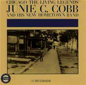 Junie C. Cobb And His New Hometown Band - Chicago - The Living Legends