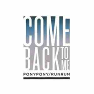 Pony Pony Run Run - Come Back To Me