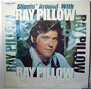Ray Pillow - Slippin' Around With Ray Pillow