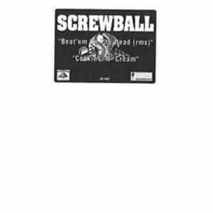 Screwball - Beat'em On The Head (Remix) / Cookies -N- Cream