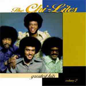 The Chi-Lites - Greatest Hits Volume 2