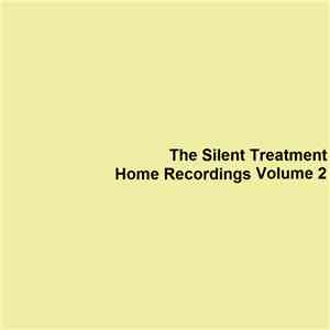 The Silent Treatment  - Home Recordings Volume 2