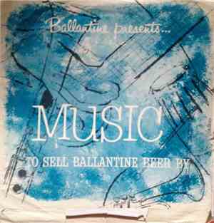 Various - Ballantine Presents... Music To Sell Ballantine Beer By