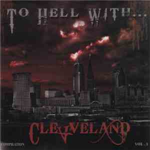 Various - To Hell With... Cleveland (Compilation Vol. 1)