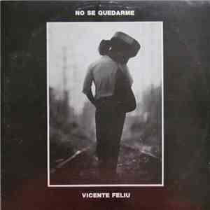 Vicente Feliu - No Se Quedarme