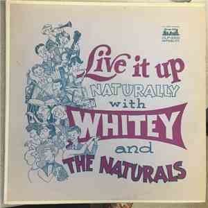 Whitey And The Naturals  - Live It Up Naturally