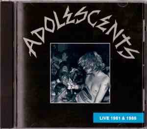 Adolescents - Live 1981 And 1986