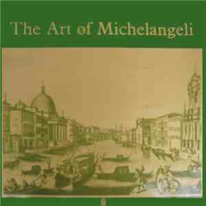 Arturo Benedetti Michelangeli - The Art Of Michelangeli