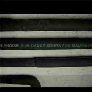 Bienoise - Five Dance Songs For Mammals