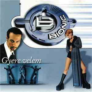 Bionic  - Gyere Velem