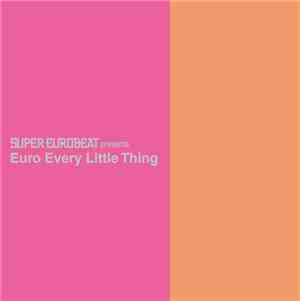 Every Little Thing - Super Eurobeat Presents Euro Every Little Thing