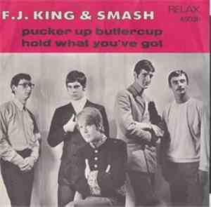 F. J. King & Smash - Pucker Up Buttercup / Hold What You've Got