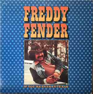 Freddy Fender  - If You're Ever In Texas