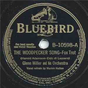 Glenn Miller And His Orchestra - The Woodpecker Song / Let's All Sing Toget ...