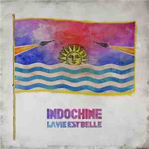 Indochine - La Vie Est Belle