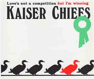 Kaiser Chiefs - Love's Not A Competition (But I'm Winning)