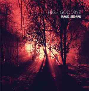 Magic Shoppe  - High Goodbye