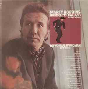 Marty Robbins - Gunfighter Ballads & Trail Songs / My Woman, My Woman, My W ...