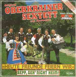 Original Oberkrainer Sextett Aus Slownien - Heute Freunde Feiern Wir