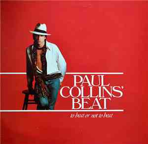 Paul Collins' Beat - To Beat Or Not To Beat