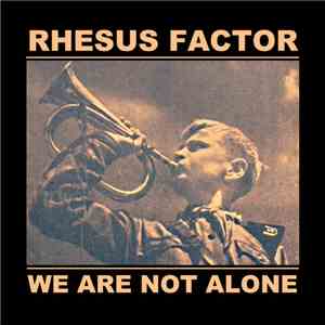 Rhesus Factor - We Are Not Alone