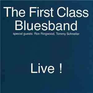 The First Class Bluesband, Ron Ringwood, Tommy Schneller - Live !